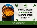 How to ABSORB TURMERIC and Increase Health Benefits