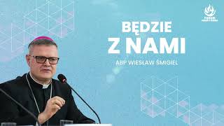 Będzie z nami ksiądz Arcybiskup Wiesław Śmigiel - Forum Ogień z Nieba VI