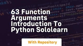 63 function arguments introduction to python sololearn