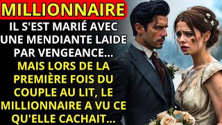 Milliardaire Épouse une Mendiante Très Laide par Vengeance... Mais la Première Fois au Lit...