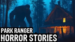 TRUE Terrifying Park Ranger Horror Stories (Dogman,Sasquatch, Wendigo,Werewolf,Bigfoot,Creepy)