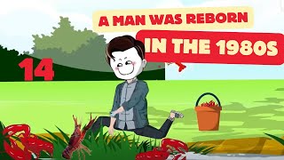 A man was reborn in the 1980s and ate crayfish 14 || Dimension-travel animation