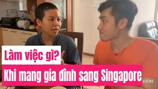 MANG THEO GIA ĐÌNH SANG SINGAPORE: LÀM VIỆC GÌ, KIẾM VIỆC NHƯ THẾ NÀO Ở SINGAPORE ? 2020