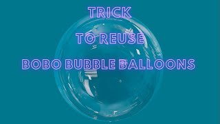 How to seal and reuse clear bobo bubble balloons