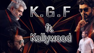 K.G.F. ft Kollywood | Rajni | Ajith Kumar | Vijay | Vijay Sethupathi | B.E. MEDIA WORKS