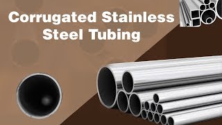 Corrugated Stainless Steel Tubing Manufacturers, Suppliers, and Industry Information