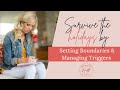 Survive the Holidays by Setting Boundaries & Managing Triggers