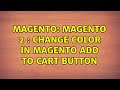 Magento: Magento 2 : Change color in magento add to cart button