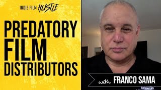 Predatory Film Distributors with Franco Sama // Indie Film Hustle