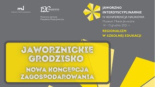 Jaworznickie Grodzisko - nowa koncepcja zagospodarowania