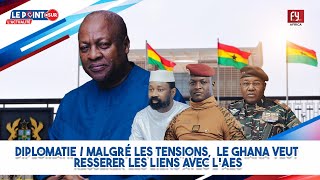 DIPLOMATIE / MALGRÉ LES TENSIONS,  LE GHANA VEUT RESSERER LES LIENS AVEC L'AES