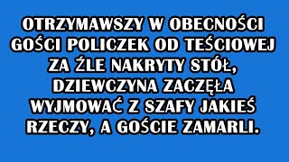 Otrzymawszy w obecności gości policzek od teściowej za źle nakryty stół synowa wyjęła rzeczy z szafy