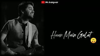 Haan Main Galat Status : Arijit Singh Super Hit WhatsApp Status | Love Aaj Kal | Romantic Status