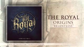 The Royal - Relentless