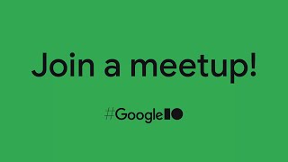 Join a #GoogleIO meetup at the I/O Community Lounge!