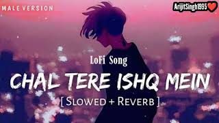 Chal Tere Ishq Mein l Vishal Mishra l Male Version l LoFi Song l (Slowed+Reverb) l Love Sad Song