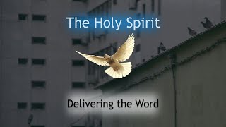 The Holy Spirit Delivers the Word