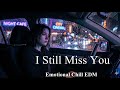 Sad Night Drive Mix 🌙 | Emotional Chill EDM Playlist (Missing You, Lonely Nights)