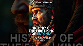 Estonia's Forgotten King Lembitu The Man Who Almost Changed History