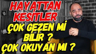 HAYATTAN KESİTLER | Bölüm - 3 (Çok Gezen mi Bilir ? Çok Okuyan mı ?) - Ahmet Bulut