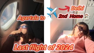 Last flight of 2024|| ang tamo khaina fai ✈️ Agartala to Delhi 🎊💃2nd 🏠 Home @RumiDebbarmaofficial