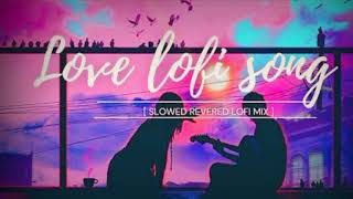 Love mashup songs lofi.😍🥰 Bollywood Lofi Songs