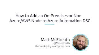 How To Add An On-Premises Or Non-Azure/AWS Node To Azure Automation DSC