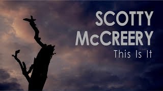 Scotty McCreery -This Is It (Lyrics)