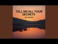 Tell me all your secrets