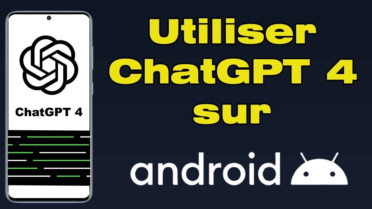 Comment Utiliser ChatGPT 4 Sur Android - YouTube