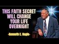 This Faith Secret Will Change Your Life Overnight - Kenneth E. Hagin Sermon