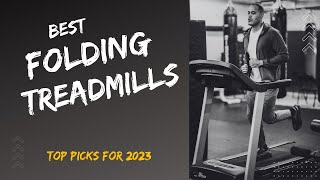 The Best Folding Treadmills for 2023 | Foldable Treadmills for Home