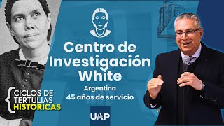 LOS 45 AÑOS DEL CENTRO WHITE Y SUS DIRECTORES | Ciclos de Tertulias Históricas UAP 2024