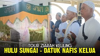 Ziarah Keliling Hulu Sungai Sampai Datuk Nafis Kelua