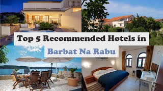 Top 5 Recommended Hotels In Barbat Na Rabu | Luxury Hotels In Barbat Na Rabu