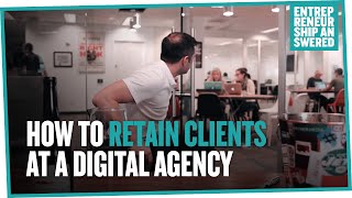 How to Retain Clients at a Digital Agency