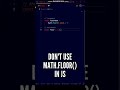 😋😋 Do not use Math.floor() Method in JavaScript ES6 #shorts #javascript #programming #coding