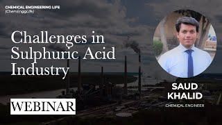 Challenges in Sulphuric Acid Industry | Webinar | Saud Khalid (Process Engineering Consultant)