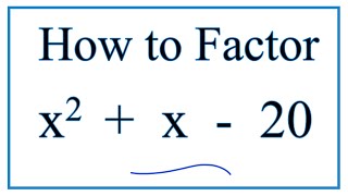How to Solve x^2 + x - 20 = 0 by Factoring