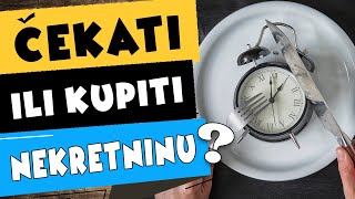 Čekati ili kupiti nekretninu?