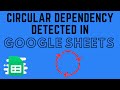 Circular Dependency Detected Error in Google Sheets (How to Fix)