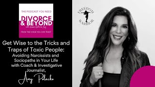 Get Wise to the Tricks and Traps of Toxic People: Avoiding Narcissists and Sociopaths in Your Life
