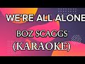 WE'RE ALL ALONE BY:BOZ SCAGGS ( KARAOKE) #MDV KARAOKE