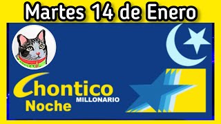 Resultado EL CHONTICO NOCHE Martes 14 de Enero de 2025