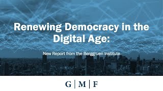 Renewing Democracy in the Digital Age: New Report from the Berggruen Institute
