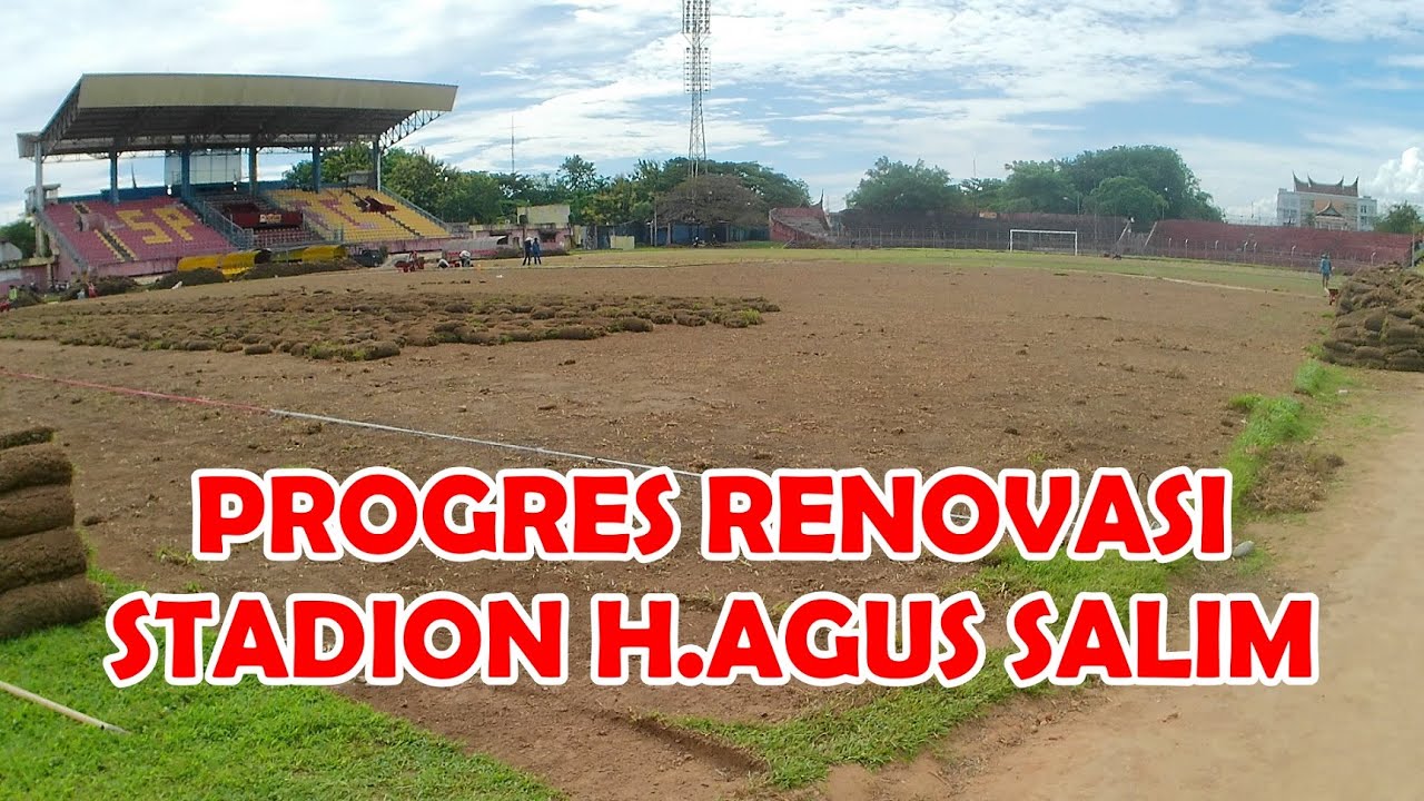 PROGRES RENOVASI STADION H. AGUS SALIM PADANG BARU SEGINI, SEMEN PADANG ...