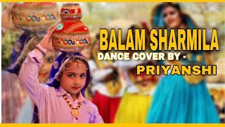 BALAM SHARMILA ll Dance Cover By Priyanshi