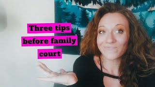 Three Tips for Victims of Domestic Violence BEFORE Family Court