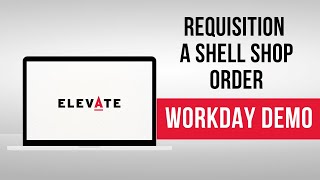 Workday Demonstration: Requisition a Shell Shop Order