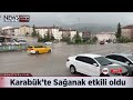 karabük’te sağanak etkili oldu